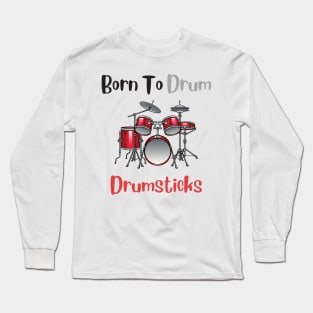 Born to drum Long Sleeve T-Shirt